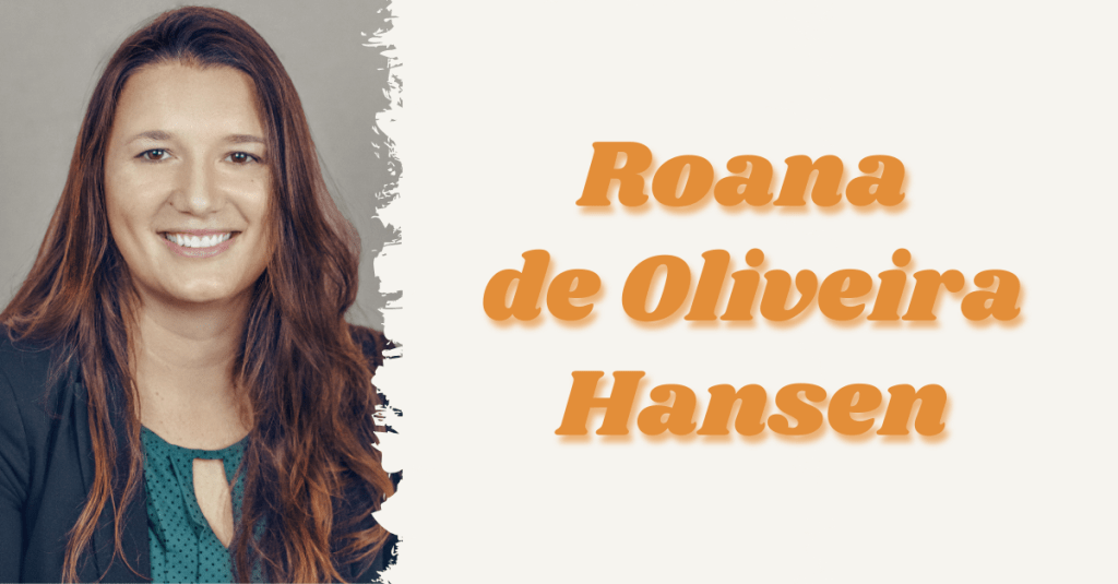 Interview with Roana de Oliveira&nbsp;Hansen